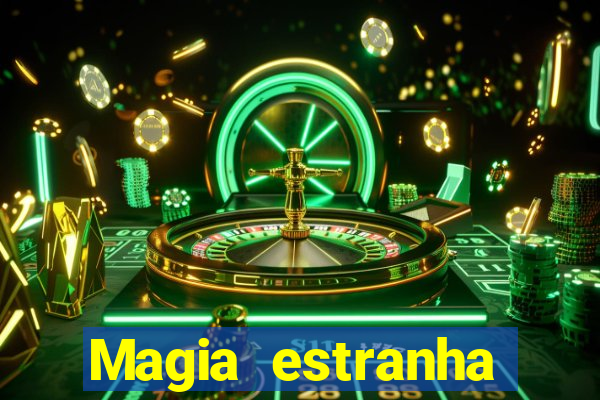 Magia estranha filme completo dublado